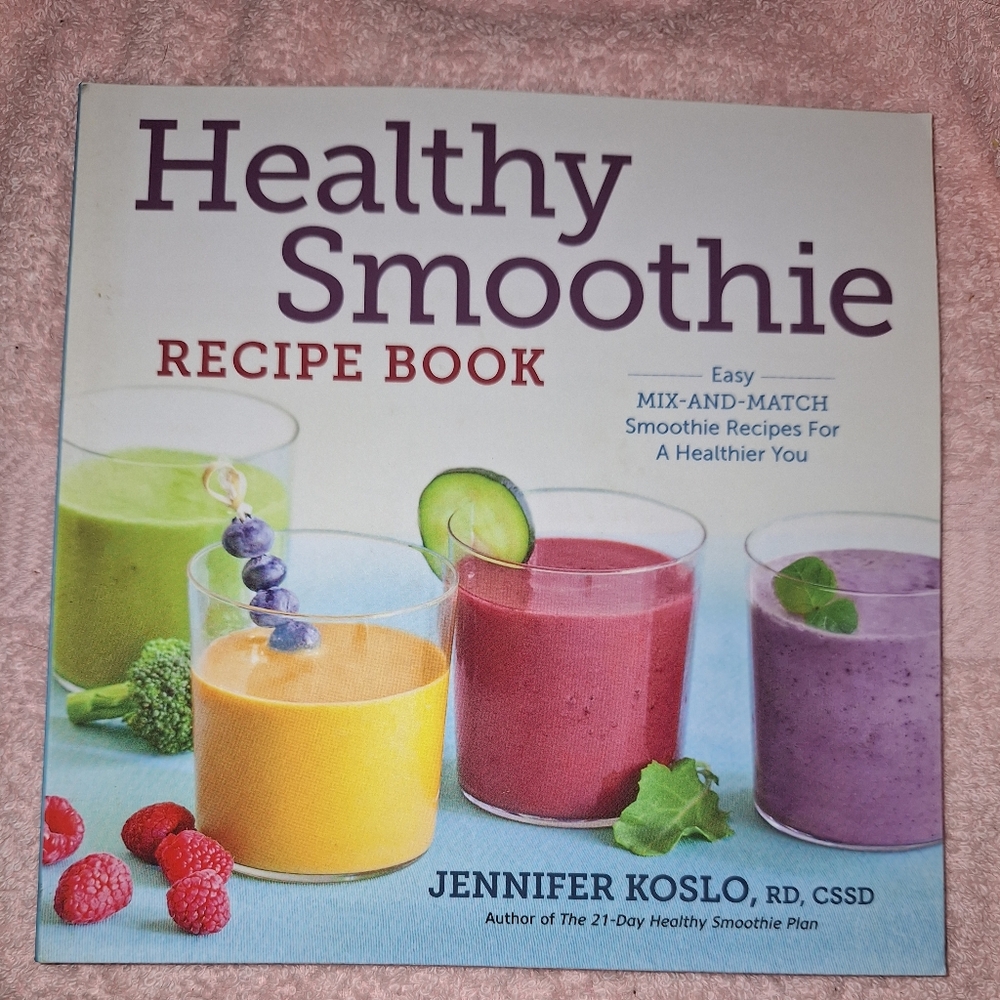 Healthy Smoothie Recipe Book by Jennifer Koslo